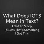 what does igts mean in text