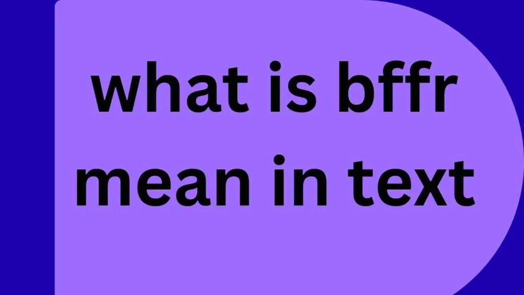 what is bffr mean in text