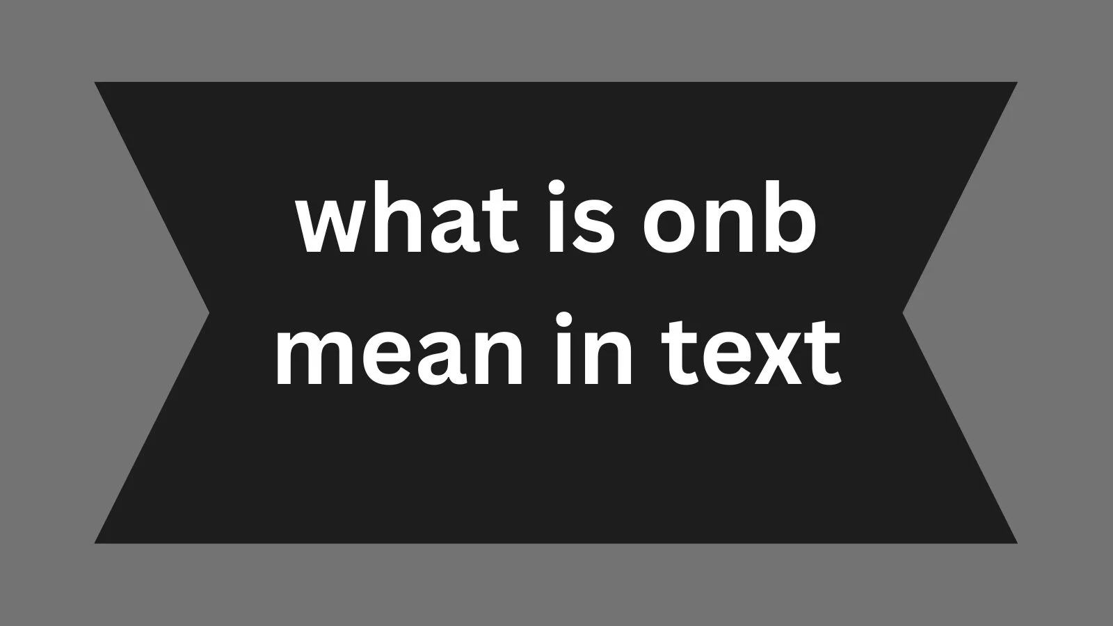 what is onb mean in text